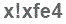 The text to enter in the texbox below is: x!xfe4