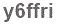 The text to enter in the texbox below is: y6ffri