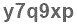 The text to enter in the texbox below is: y7q9xp