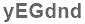 The text to enter in the texbox below is: yEGdnd