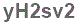The text to enter in the texbox below is: yH2sv2