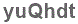 The text to enter in the texbox below is: yuQhdt
