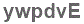 The text to enter in the texbox below is: ywpdvE