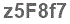 The text to enter in the texbox below is: z5F8f7
