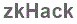 The text to enter in the texbox below is: zkHack
