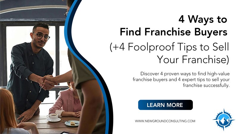 Discover 4 proven ways to find high-value franchise buyers and 4 expert tips to sell your franchise successfully.