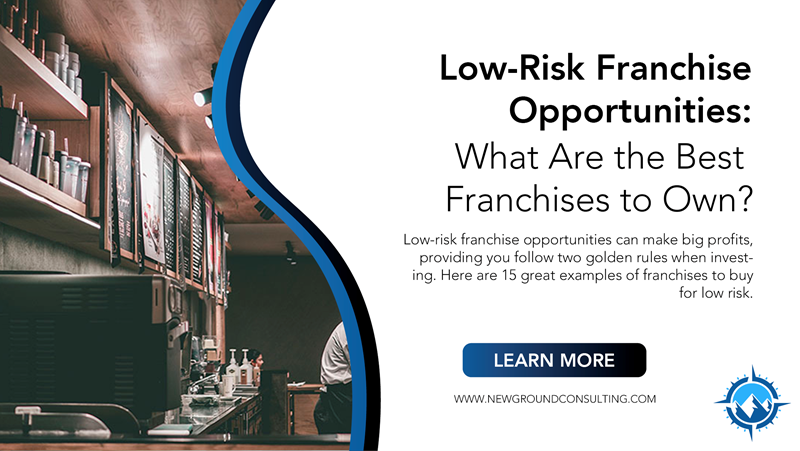 Low-Risk Franchise Opportunities: What Are the Best Franchises to Own?