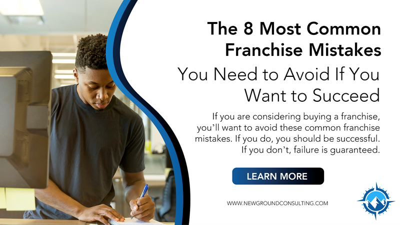 The 8 Most Common Franchise Mistakes You Need to Avoid If You Want to Succeed