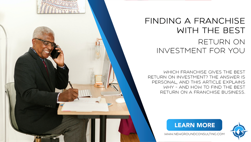 Finding a Franchise With the Best Return on Investment for You