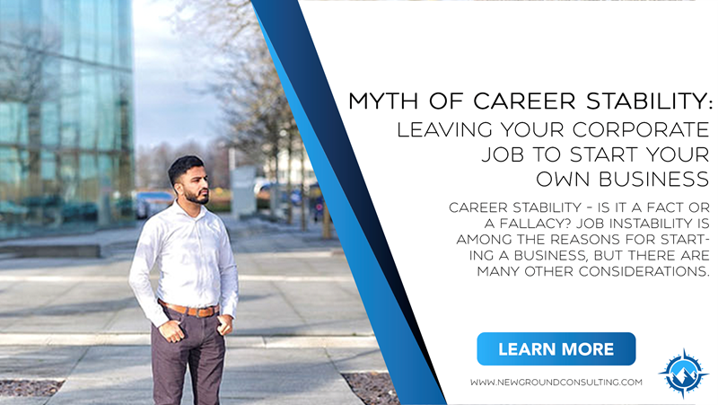 Myth of Career Stability: Leaving Your Corporate Job to Start Your Own Business