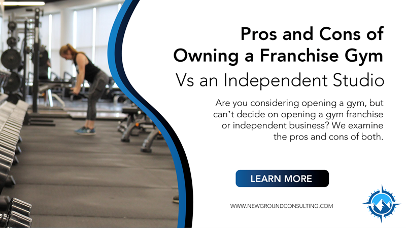 Pros and Cons of Owning a Franchise Gym Vs an Independent Studio